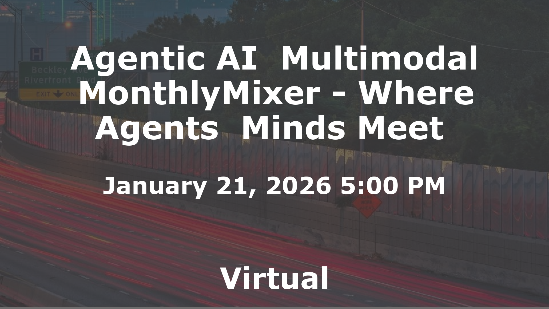 Agentic AI  Multimodal MonthlyMixer - Where Agents  Minds Meet  event image